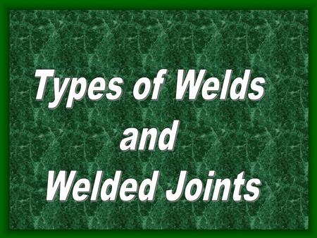 Types of Welds and Welded Joints.