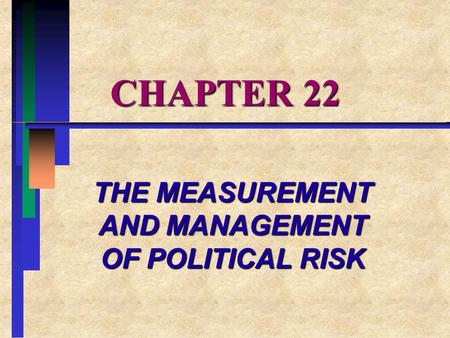 THE MEASUREMENT AND MANAGEMENT OF POLITICAL RISK