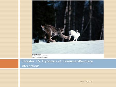 Chapter 15: Dynamics of Consumer-Resource Interactions