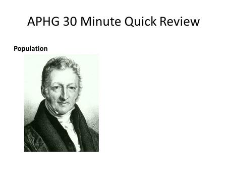 APHG 30 Minute Quick Review Population. Pop Quiz: Population 1. What are the two most important dynamics of population? Birth & death 2. What is demography?