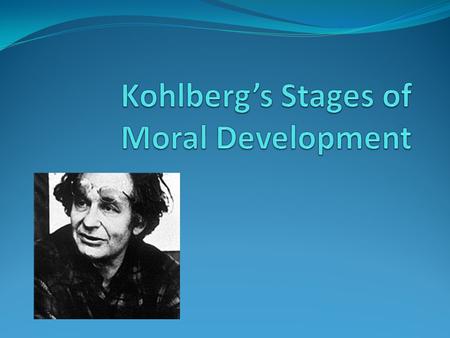 Kohlberg’s Stages of Moral Development