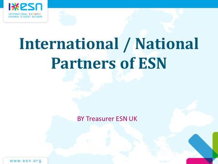 International / National Partners of ESN ΒΥ Treasurer ESN UK.