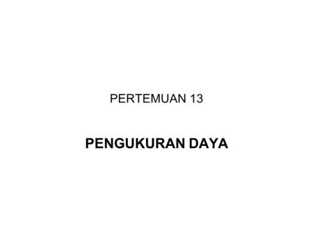 PERTEMUAN 13 PENGUKURAN DAYA.