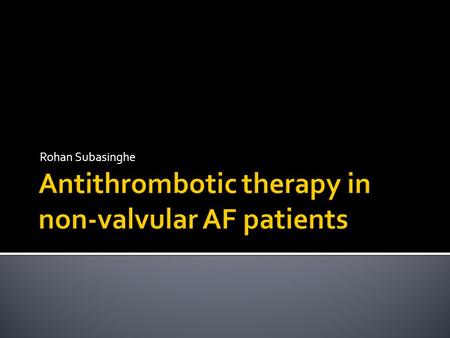 Rohan Subasinghe.  Non valvular aF increases with age from 0.5 % at age 50-59 to 9 % at age 80-89  AF is an independent Risk factor for CVA  Patients.