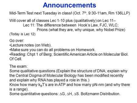 Announcements Mid-Term Test next Tuesday in class! (Oct. 7 th, 9:30-11am, Rm 136LLP) Will cover all of classes Lec 1-10 plus (qualitatively) on Lec 11–