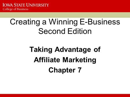 Creating a Winning E-Business Second Edition Taking Advantage of Affiliate Marketing Chapter 7.