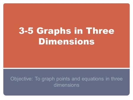 3-5 Graphs in Three Dimensions