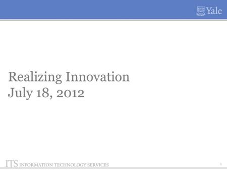 1 Realizing Innovation July 18, 2012. 2 Agenda: A Common vocabulary about innovation Network Building Capturing Ideas Next Steps Agenda: A Common vocabulary.