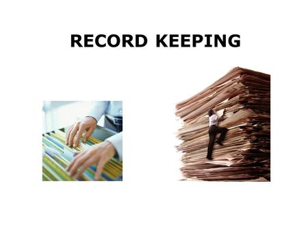 RECORD KEEPING. AIMS OF THE TRAINING GUIDE This training guide explains:- Why we keep records Our responsibilities What records do we need to keep Penalties.