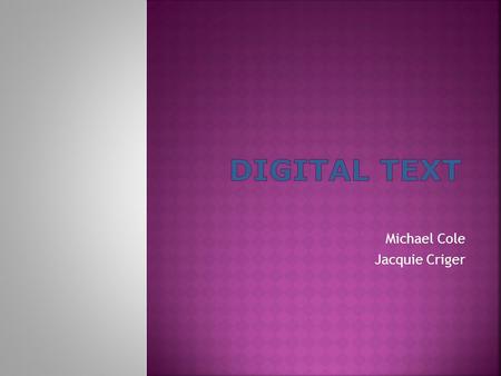 Michael Cole Jacquie Criger.  Not ‘one more thing to do’ on an already crowded plate  Using the information from this session fits Danielson’s Frameworks.