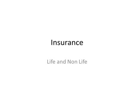 Insurance Life and Non Life. Insurance Business is a financial service which provide for mitigating the perils arising out of uncertainty. The Insurance.