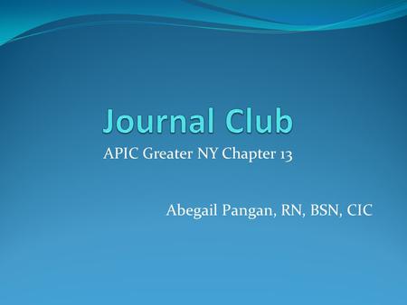 APIC Greater NY Chapter 13 Abegail Pangan, RN, BSN, CIC