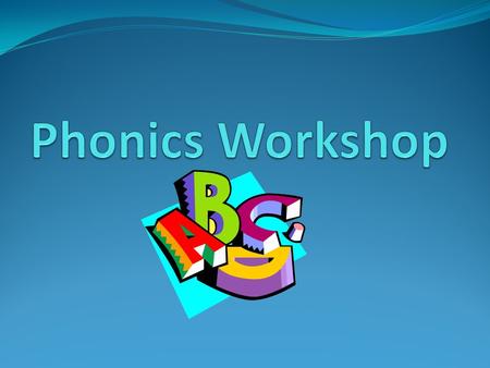 Phonics Workshop.