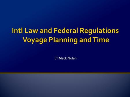 LT Mack Nolen. AGENDA: Convention on the Law of the Sea Legal Divisions of the Oceans and Airspace Navigation/Overflight of National Waters Innocent Passage/Transit.