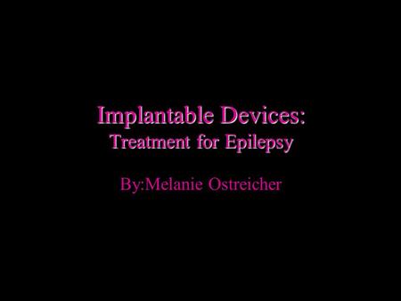 Implantable Devices: Treatment for Epilepsy