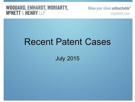 Recent Patent Cases July 2015. SCOTUS – October 2014 Term Teva Pharmaceuticals v. Sandoz –574 U.S. ___ (2015) Kimble et al. v. Marvel Entertainment –576.