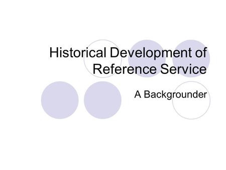 Historical Development of Reference Service A Backgrounder.