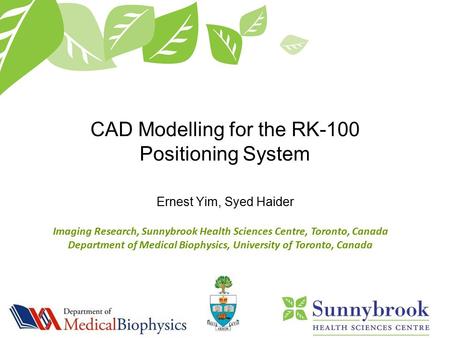 Imaging Research, Sunnybrook Health Sciences Centre, Toronto, Canada Department of Medical Biophysics, University of Toronto, Canada CAD Modelling for.