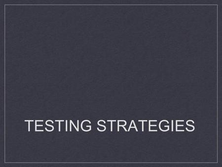 TESTING STRATEGIES. KNOW YOUR TEST Test Differences IOWA PSAT ACT SAT + More!