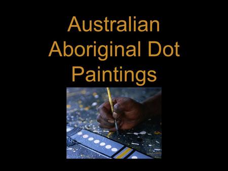 Australian Aboriginal Dot Paintings