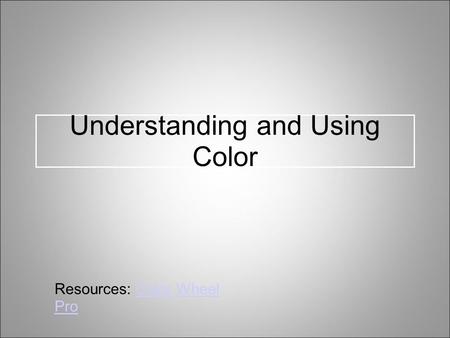 Understanding and Using Color