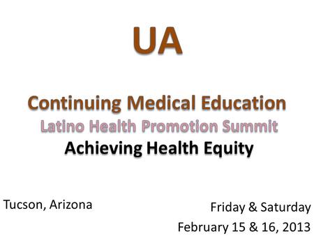 Friday & Saturday February 15 & 16, 2013 Tucson, Arizona.