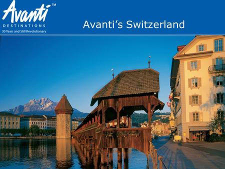 Avanti’s Switzerland. 5 Reasons To Pick Avanti Valle Escondido La Casa de Lourdes 5 Reasons To Pick Avanti  Personalized Vacations-Our creative itineraries.