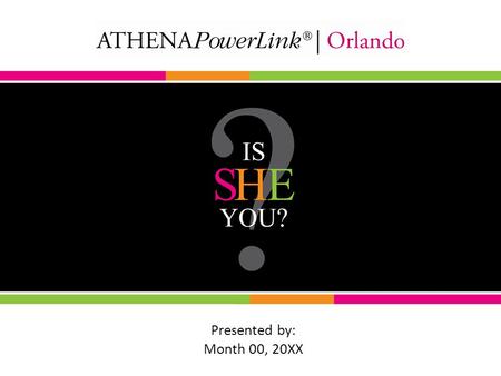 Presented by: Month 00, 20XX. Is SHE you? Helping women business owners fully realize the SHE inside. Successful High Potential Entrepreneurial.