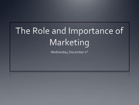 What is Marketing? All the activities involved in getting goods and services from the business that produces them to the consumers who wish to purchase.