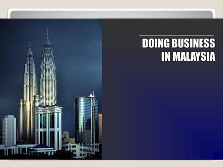 DOING BUSINESS IN MALAYSIA