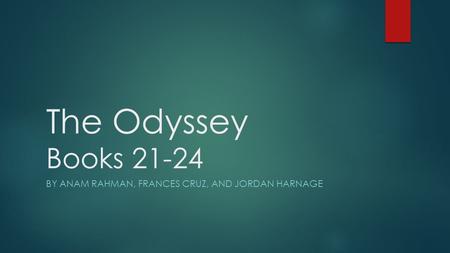 The Odyssey Books 21-24 BY ANAM RAHMAN, FRANCES CRUZ, AND JORDAN HARNAGE.