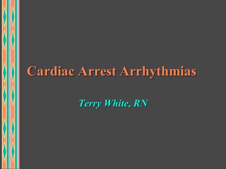 Cardiac Arrest Arrhythmias