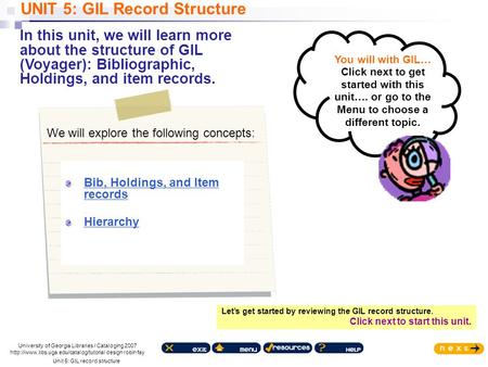 University of Georgia Libraries / Cataloging 2007  design robin fay We will explore the following concepts: UNIT.