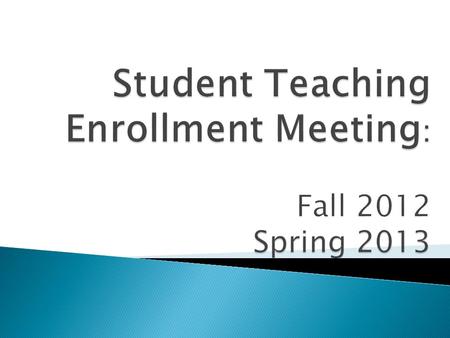  Speech-Language Pathology: 10 weeks  Art/PE/Special Education: 8 weeks at elementary AND 8 weeks at middle/junior OR high school  Elementary Education: