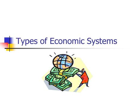 Types of Economic Systems