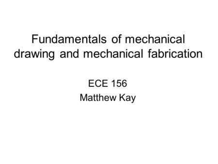 Fundamentals of mechanical drawing and mechanical fabrication