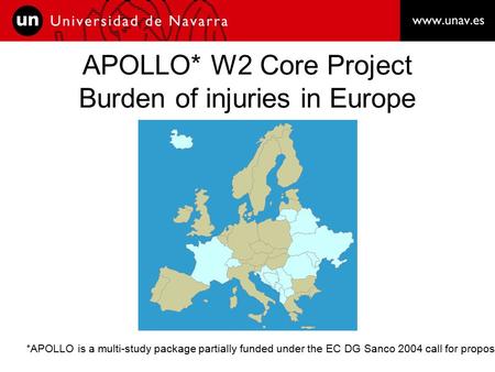 APOLLO* W2 Core Project Burden of injuries in Europe *APOLLO is a multi-study package partially funded under the EC DG Sanco 2004 call for proposals.