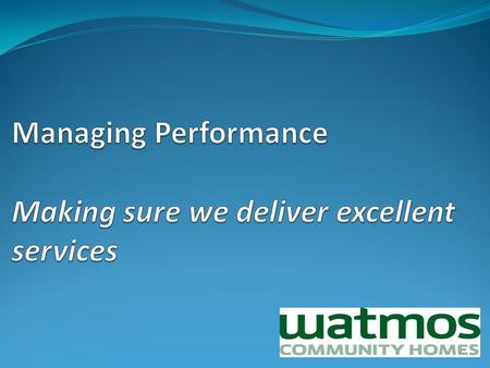 A Performance Indicator Framework that helps you monitor key areas of your service Rents management Repairs Empty Properties & Allocations Finance Satisfaction.