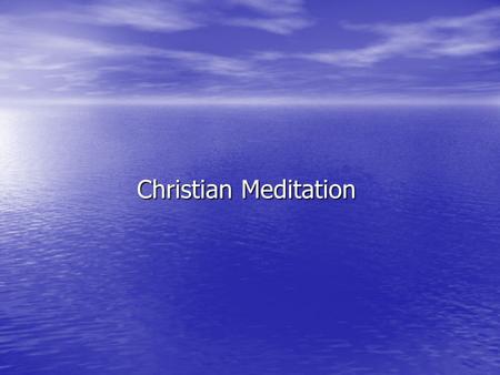 Christian Meditation Christian Meditation. Purpose of Meditation The all-important aim in Christian Meditation is to allow God’s mysterious and silent.