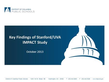 District of Columbia Public Schools | 1200 1st St. Street, NE | Washington, DC 20002 | T 202.442.5885 | F 202.442.5026 | www.dcps.dc.gov Key Findings of.