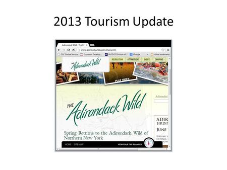 2013 Tourism Update. Birding Festival JUNE 7, 8 and 9 Banner advertising aimed at tablet owners (iPads, etc.) Facebook ads -- top producer last year –