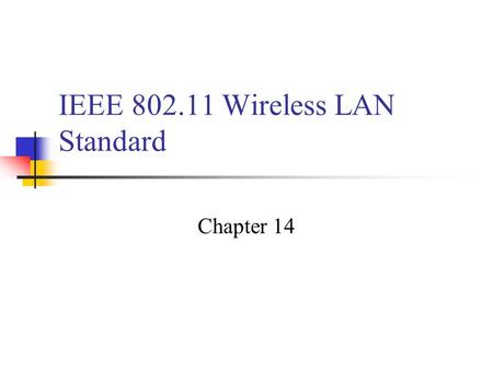 IEEE 802.11 Wireless LAN Standard Chapter 14. IEEE 802 Protocol Layers.