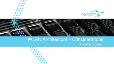 WLAN Architecture - Considerations Christoffer Jacobsson.