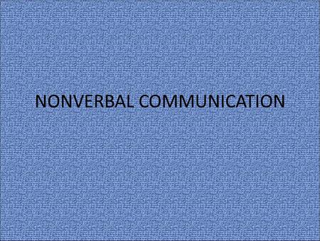 NONVERBAL COMMUNICATION