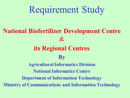 Requirement Study National Biofertilizer Development Centre &