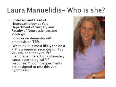  Professor and Head of Neuropathology at Yale- Department of Surgery and Faculty of Neurosciences and Virology  Focuses on dementia with emphasis on.