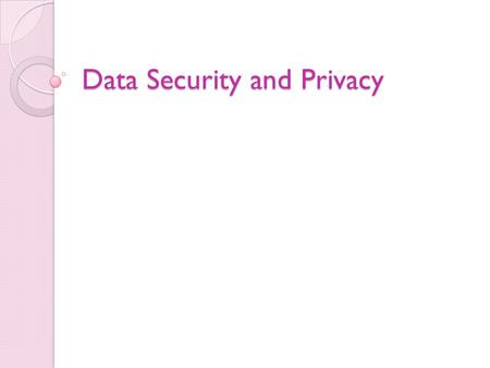 Data Security and Privacy