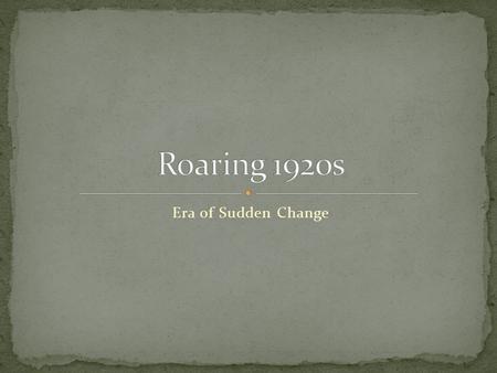 Era of Sudden Change. Role of Women: 19 th Amendment – Women get right to vote – 1920 First woman governor in Wyoming – Nellie Tayloe Ross Women voting.