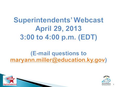 1. 2 3 May 2013 – Identify principal participant with web collector June 2013 – Training for PPGES begins via PD 360 July 2013 – KLA kick-off with superintendents.