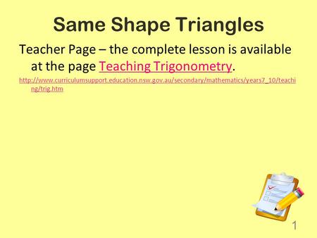 Same Shape Triangles Teacher Page – the complete lesson is available at the page Teaching Trigonometry.Teaching Trigonometry